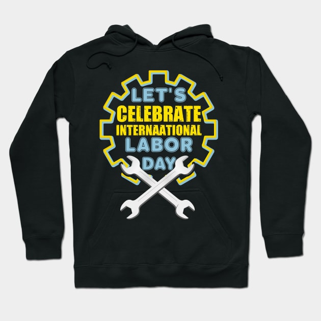 Let's Celebrate International Labor Day 2021 Hoodie by luxembourgertreatable